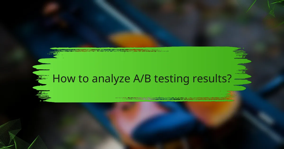 How to analyze A/B testing results?