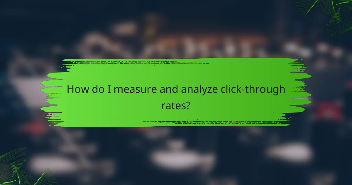 How do I measure and analyze click-through rates?