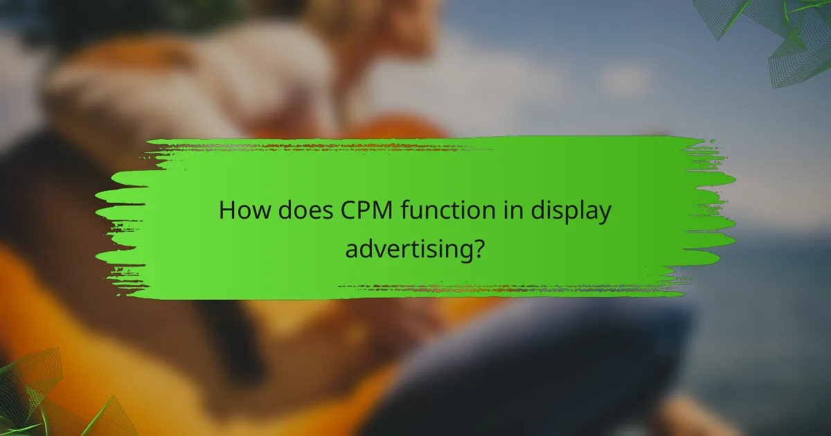 How does CPM function in display advertising?