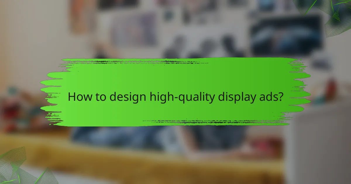 How to design high-quality display ads?