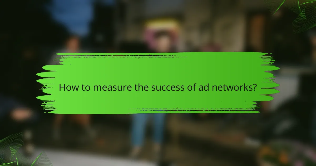 How to measure the success of ad networks?