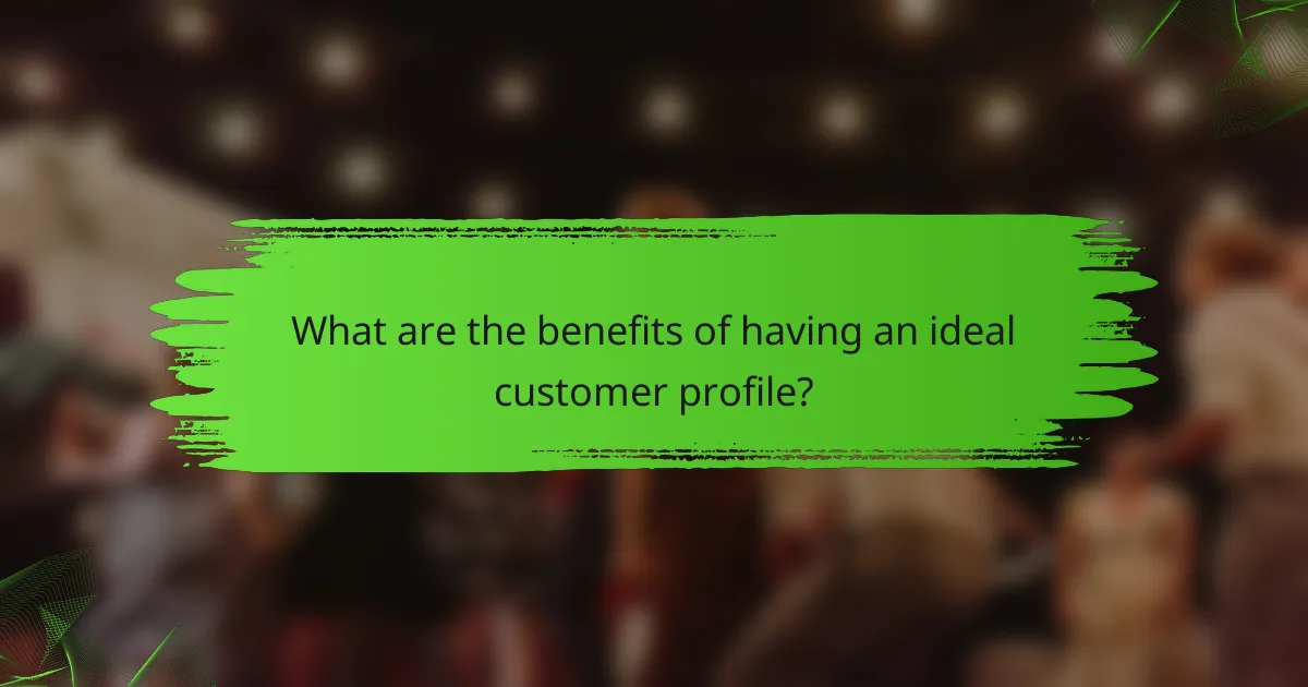 What are the benefits of having an ideal customer profile?