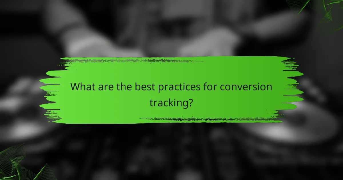 What are the best practices for conversion tracking?