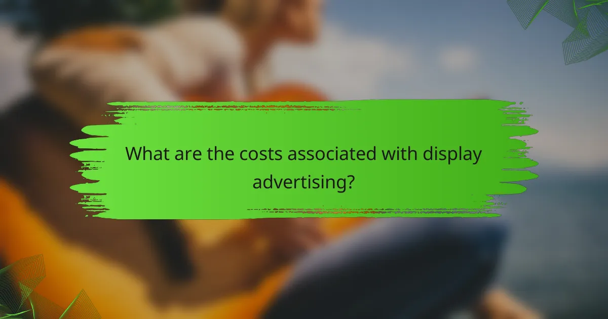What are the costs associated with display advertising?