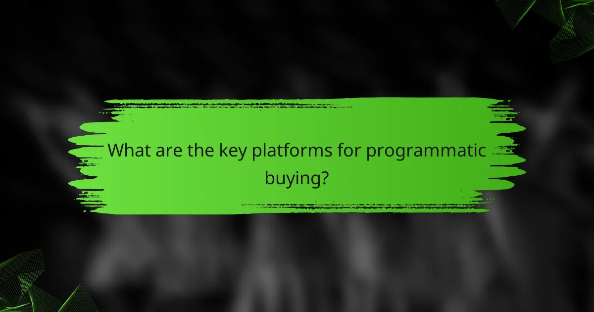 What are the key platforms for programmatic buying?