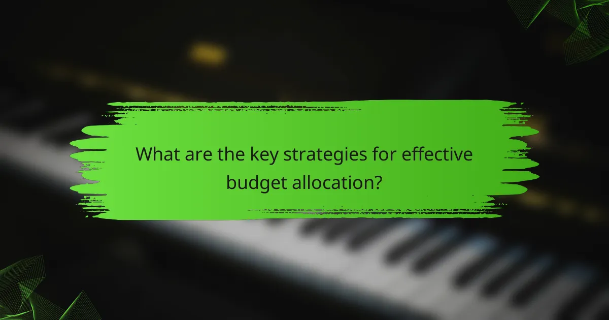 What are the key strategies for effective budget allocation?