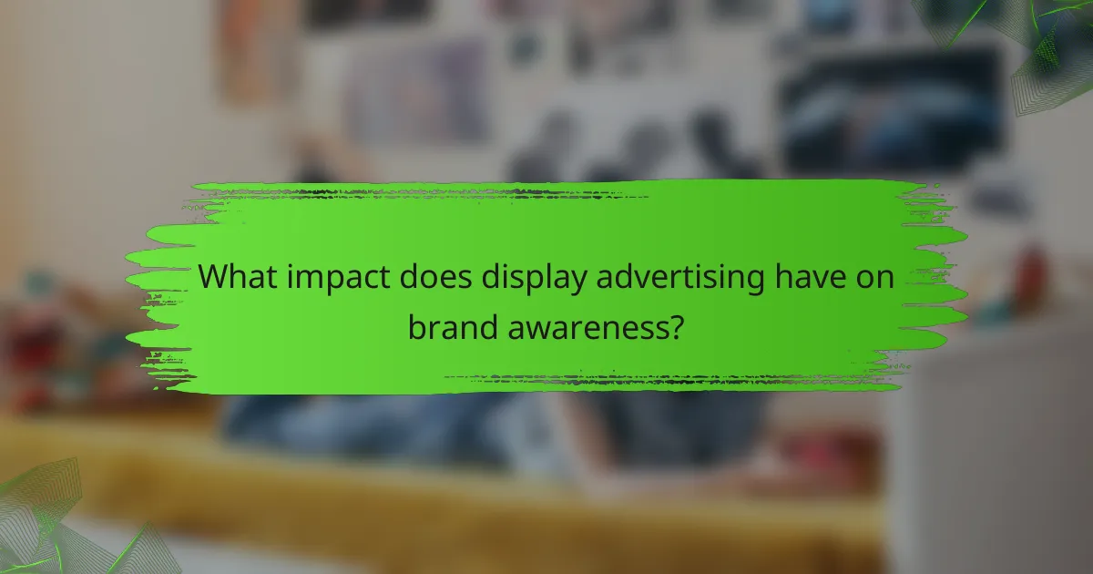 What impact does display advertising have on brand awareness?