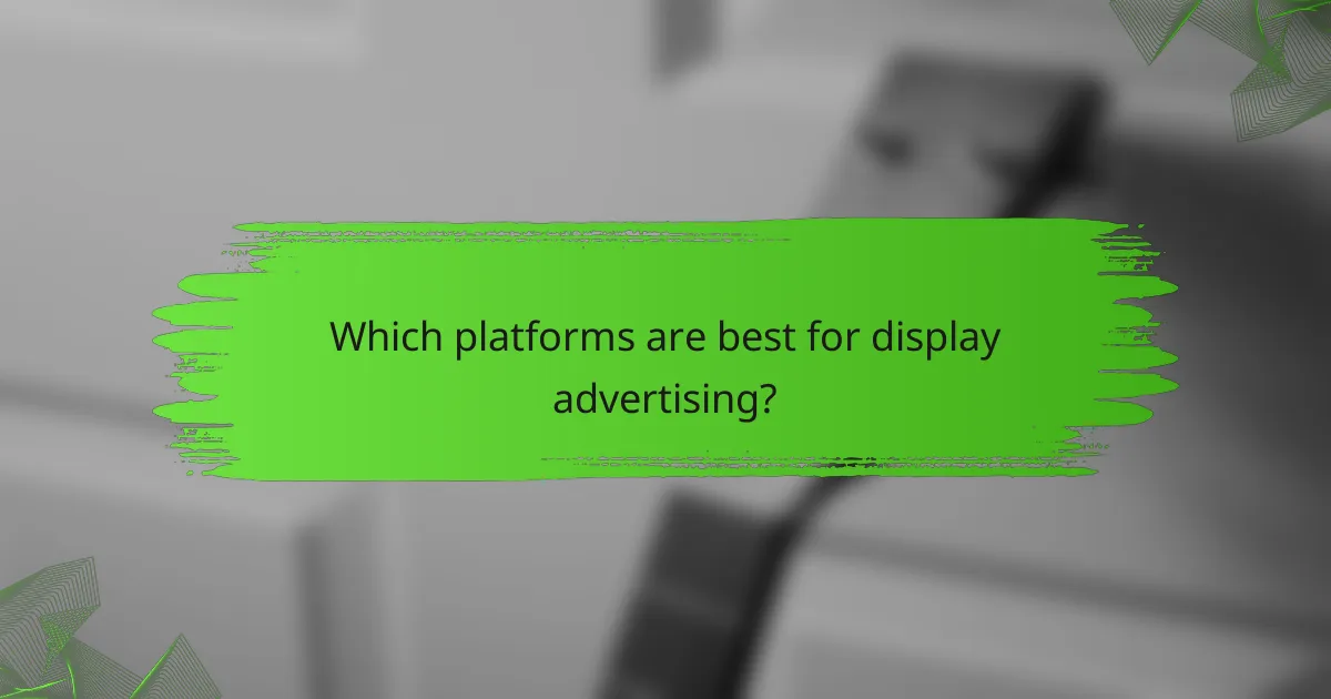 Which platforms are best for display advertising?